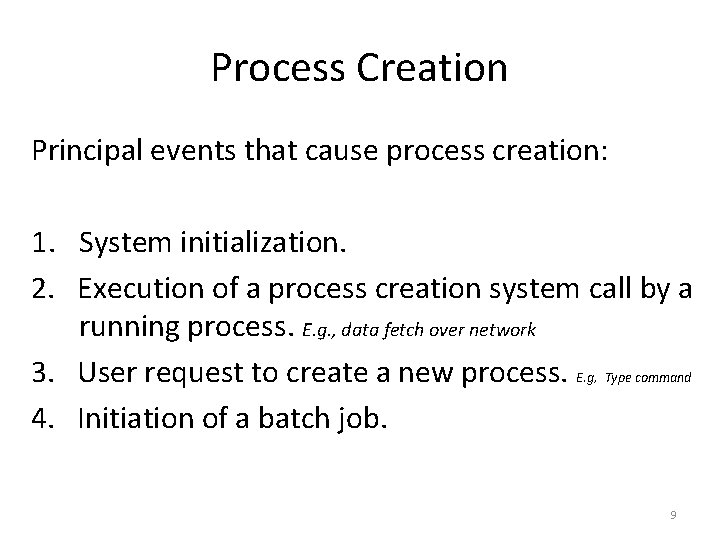 Process Creation Principal events that cause process creation: 1. System initialization. 2. Execution of