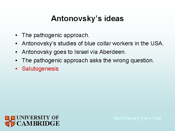 Antonovsky’s ideas • • • The pathogenic approach. Antonovsky’s studies of blue collar workers