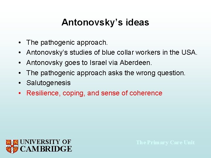 Antonovsky’s ideas • • • The pathogenic approach. Antonovsky’s studies of blue collar workers