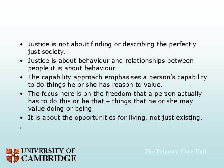  • Justice is not about finding or describing the perfectly just society. •