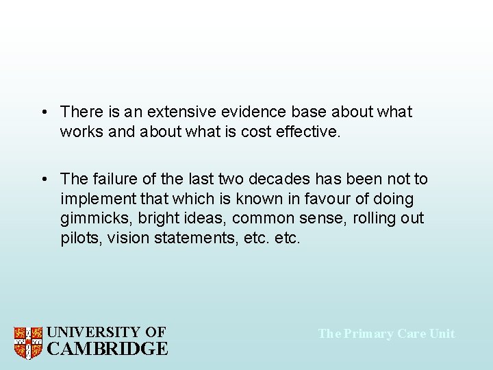 • There is an extensive evidence base about what works and about what