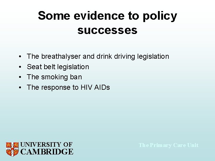 Some evidence to policy successes • • The breathalyser and drink driving legislation Seat