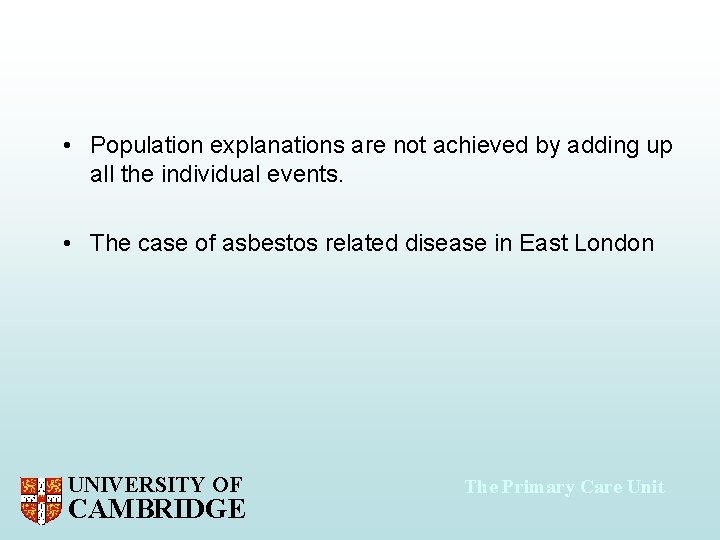  • Population explanations are not achieved by adding up all the individual events.