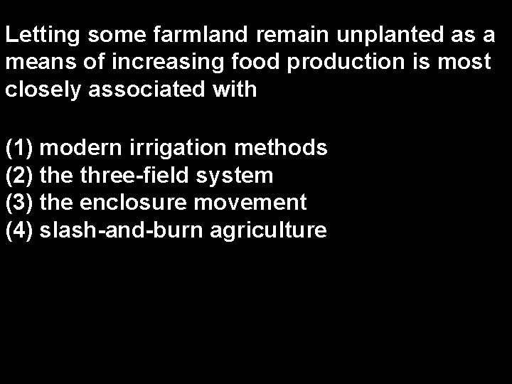 Letting some farmland remain unplanted as a means of increasing food production is most