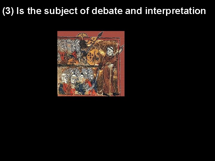 (3) Is the subject of debate and interpretation 