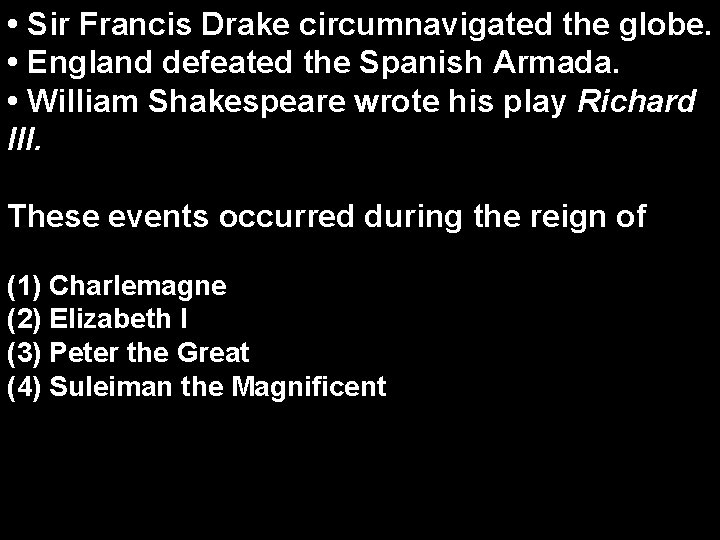  • Sir Francis Drake circumnavigated the globe. • England defeated the Spanish Armada.