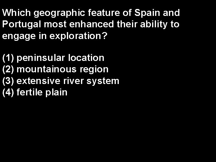 Which geographic feature of Spain and Portugal most enhanced their ability to engage in