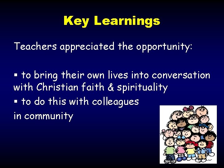 Key Learnings Teachers appreciated the opportunity: § to bring their own lives into conversation Key Learnings Teachers appreciated the opportunity: § to bring their own lives into conversation