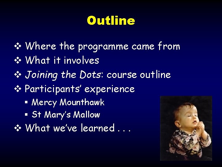 Outline v Where the programme came from v What it involves v Joining the Outline v Where the programme came from v What it involves v Joining the