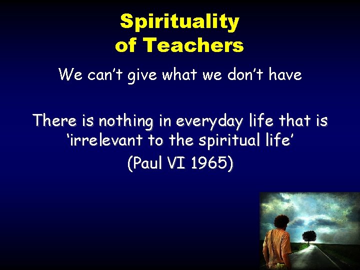 Spirituality of Teachers We can’t give what we don’t have There is nothing in Spirituality of Teachers We can’t give what we don’t have There is nothing in