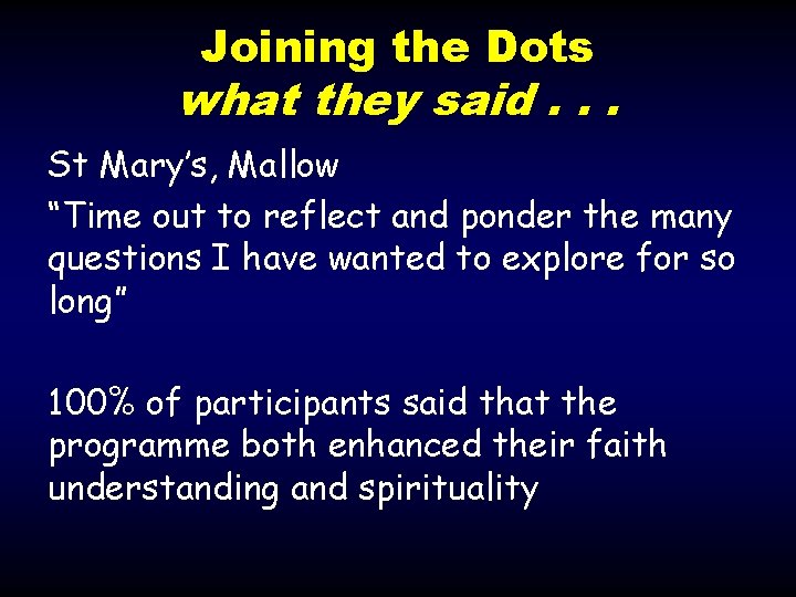 Joining the Dots what they said. . . St Mary’s, Mallow “Time out to Joining the Dots what they said. . . St Mary’s, Mallow “Time out to