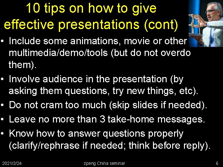 10 tips on how to give effective presentations (cont) • Include some animations, movie 10 tips on how to give effective presentations (cont) • Include some animations, movie