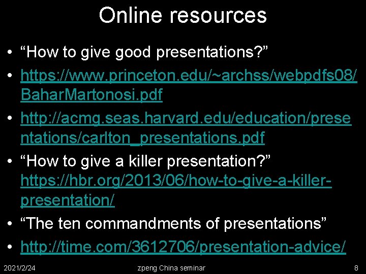 Online resources • “How to give good presentations? ” • https: //www. princeton. edu/~archss/webpdfs Online resources • “How to give good presentations? ” • https: //www. princeton. edu/~archss/webpdfs