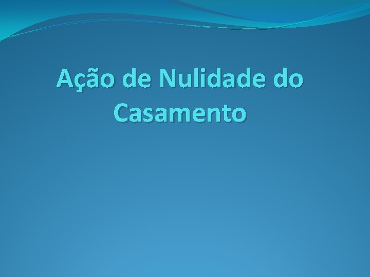 Ação de Nulidade do Casamento 