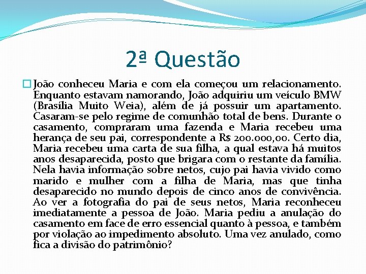 2ª Questão �João conheceu Maria e com ela começou um relacionamento. Enquanto estavam namorando,