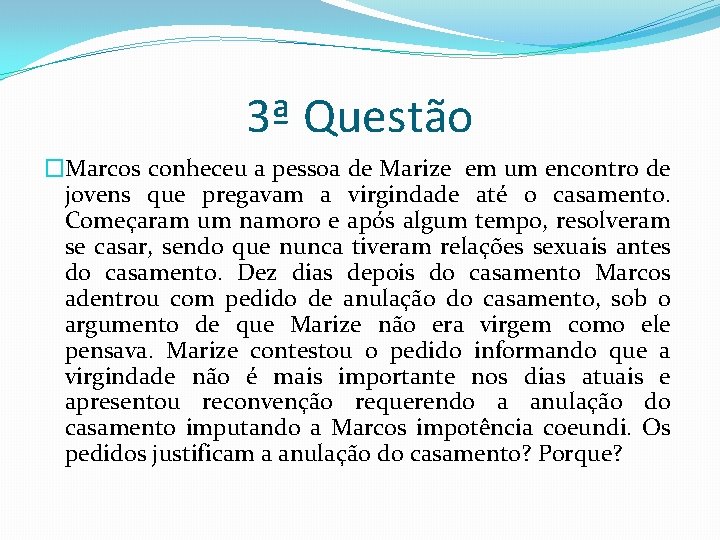 3ª Questão �Marcos conheceu a pessoa de Marize em um encontro de jovens que