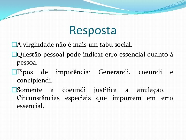 Resposta �A virgindade não é mais um tabu social. �Questão pessoal pode indicar erro