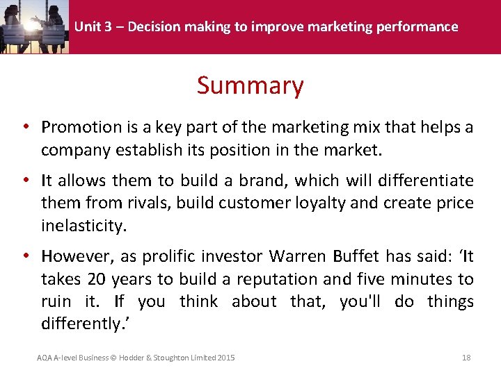 Unit 3 – Decision making to improve marketing performance Summary • Promotion is a Unit 3 – Decision making to improve marketing performance Summary • Promotion is a