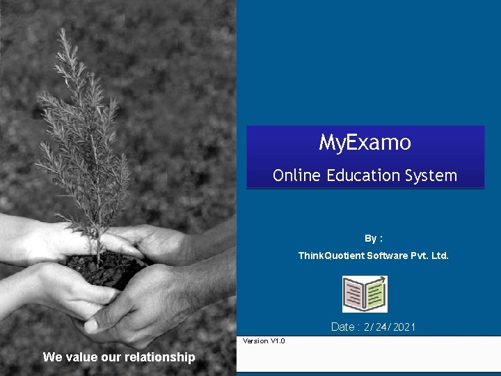 My. Examo Online Education System By : Think. Quotient Software Pvt. Ltd. Date :