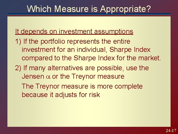 Which Measure is Appropriate? It depends on investment assumptions 1) If the portfolio represents