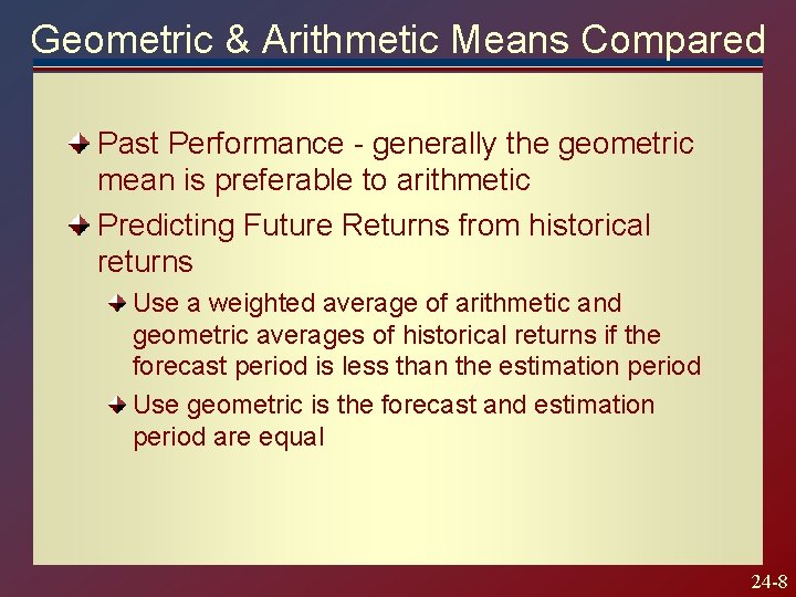 Geometric & Arithmetic Means Compared Past Performance - generally the geometric mean is preferable