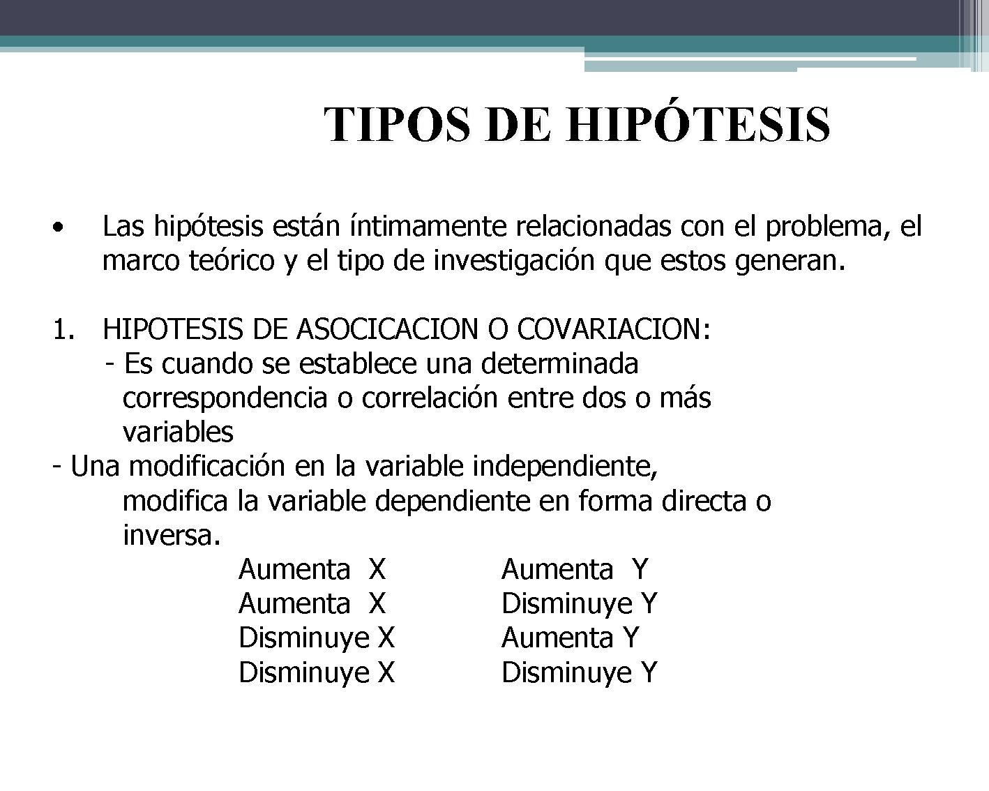 TIPOS DE HIPÓTESIS • Las hipótesis están íntimamente relacionadas con el problema, el marco