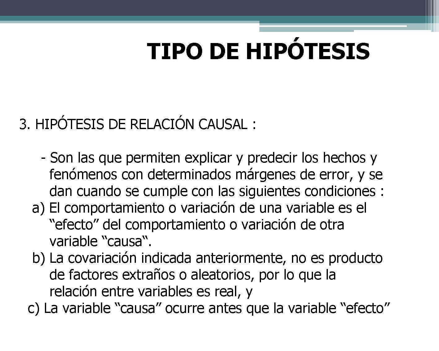 TIPO DE HIPÓTESIS 3. HIPÓTESIS DE RELACIÓN CAUSAL : - Son las que permiten