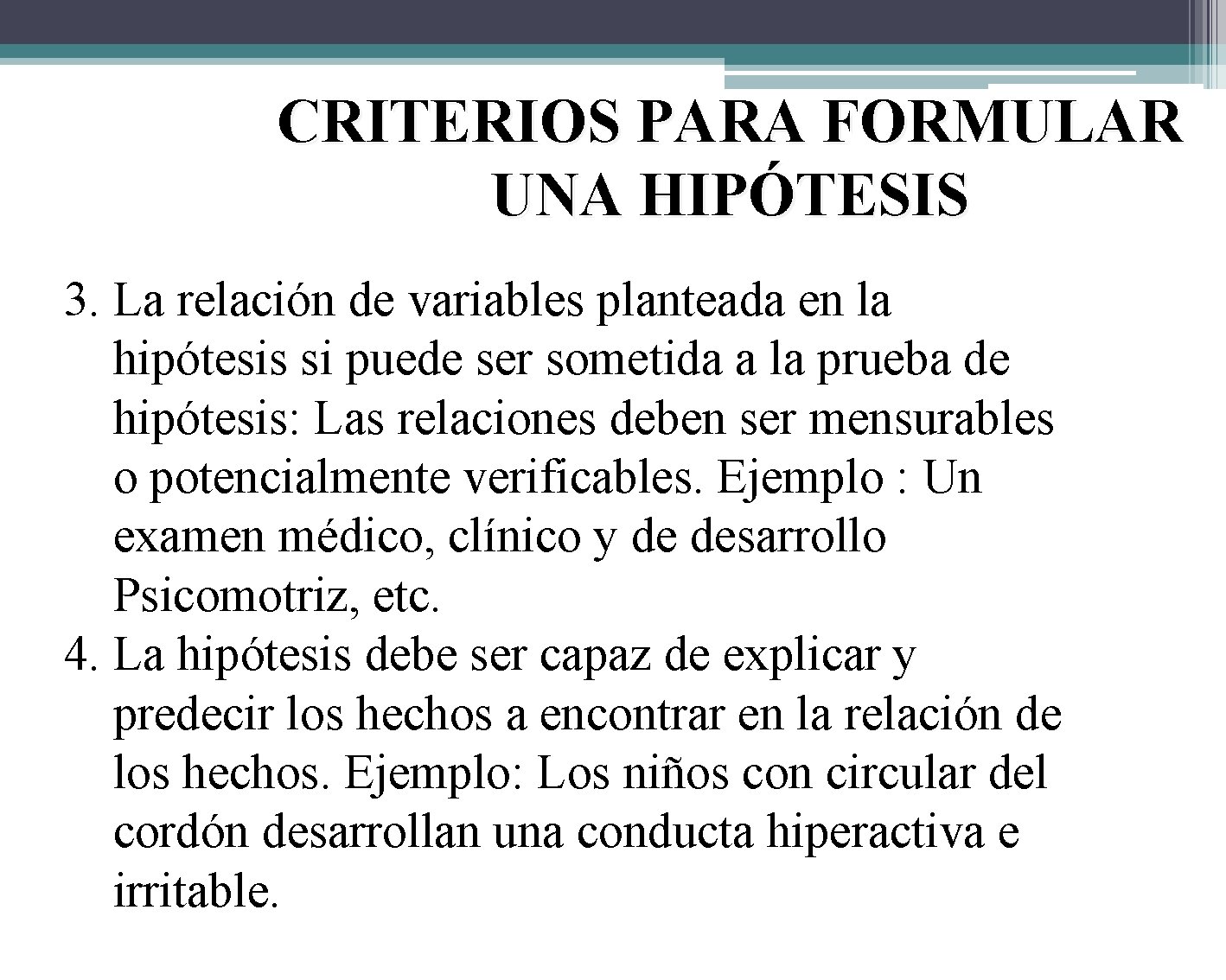 CRITERIOS PARA FORMULAR UNA HIPÓTESIS 3. La relación de variables planteada en la hipótesis