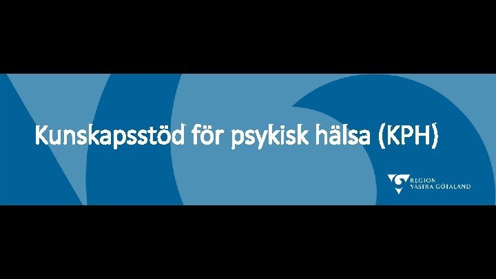 Kunskapsstöd för psykisk hälsa (KPH) 