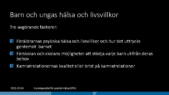 Barn och ungas hälsa och livsvillkor Tre avgörande faktorer: Föräldrarnas psykiska hälsa och livsvillkor