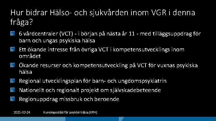 Hur bidrar Hälso- och sjukvården inom VGR i denna fråga? 6 vårdcentraler (VCT) -