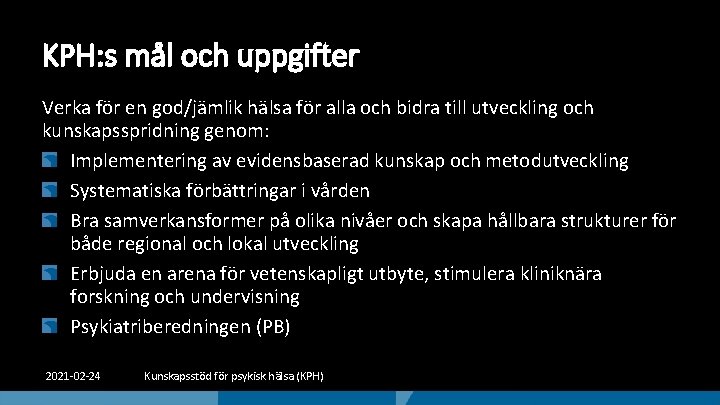 KPH: s mål och uppgifter Verka för en god/jämlik hälsa för alla och bidra