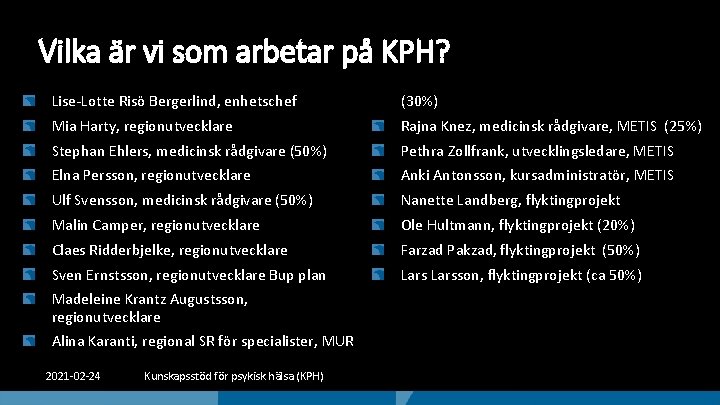 Vilka är vi som arbetar på KPH? Lise-Lotte Risö Bergerlind, enhetschef (30%) Mia Harty,