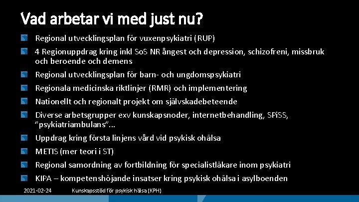 Vad arbetar vi med just nu? Regional utvecklingsplan för vuxenpsykiatri (RUP) 4 Regionuppdrag kring