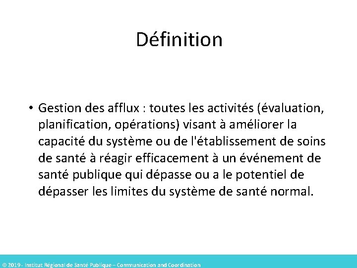Définition • Gestion des afflux : toutes les activités (évaluation, planification, opérations) visant à