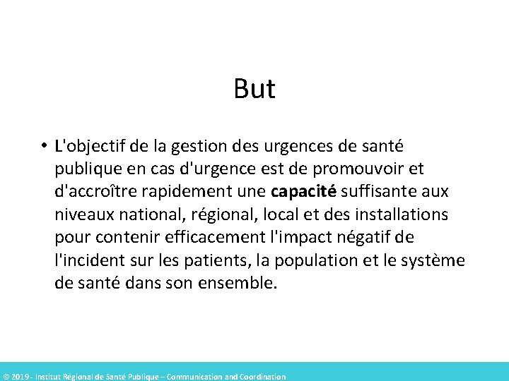 But • L'objectif de la gestion des urgences de santé publique en cas d'urgence