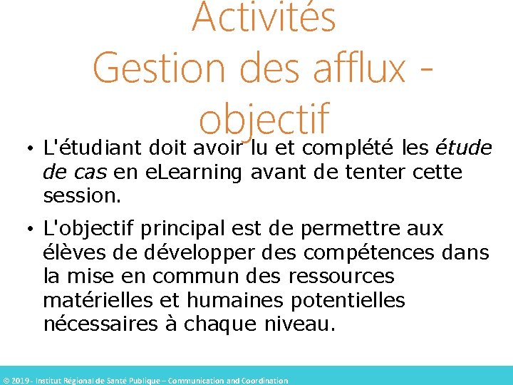 Activités Gestion des afflux objectif • L'étudiant doit avoir lu et complété les étude