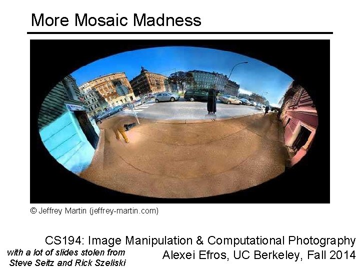 More Mosaic Madness © Jeffrey Martin (jeffrey-martin. com) CS 194: Image Manipulation & Computational