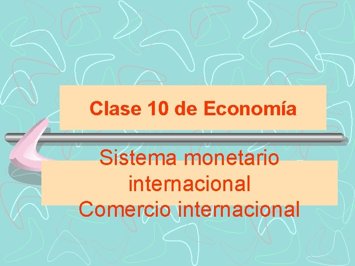 Clase 10 de Economía Sistema monetario internacional Comercio internacional 