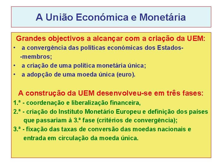 A União Económica e Monetária Grandes objectivos a alcançar com a criação da UEM: A União Económica e Monetária Grandes objectivos a alcançar com a criação da UEM: