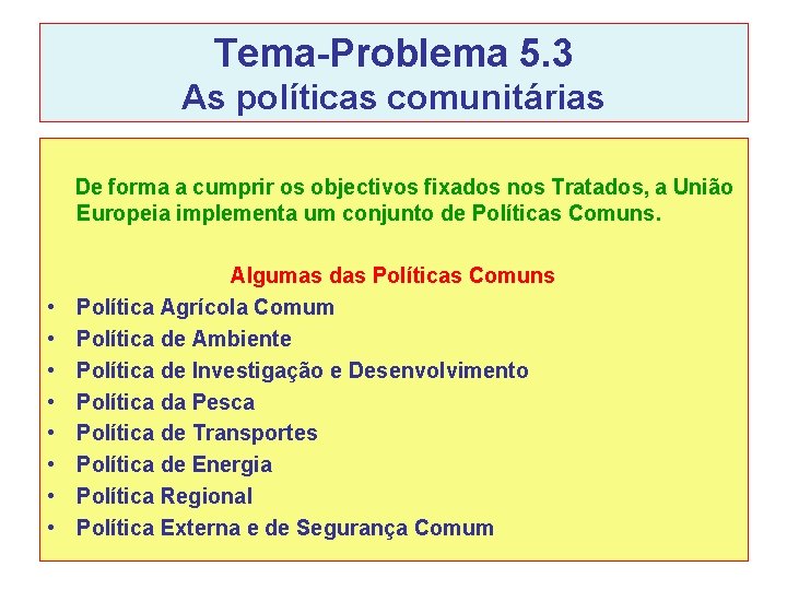 Tema-Problema 5. 3 As políticas comunitárias De forma a cumprir os objectivos fixados nos Tema-Problema 5. 3 As políticas comunitárias De forma a cumprir os objectivos fixados nos