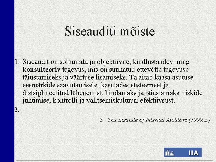 Siseauditi mõiste 1. Siseaudit on sõltumatu ja objektiivne, kindlustandev ning konsulteeriv tegevus, mis on