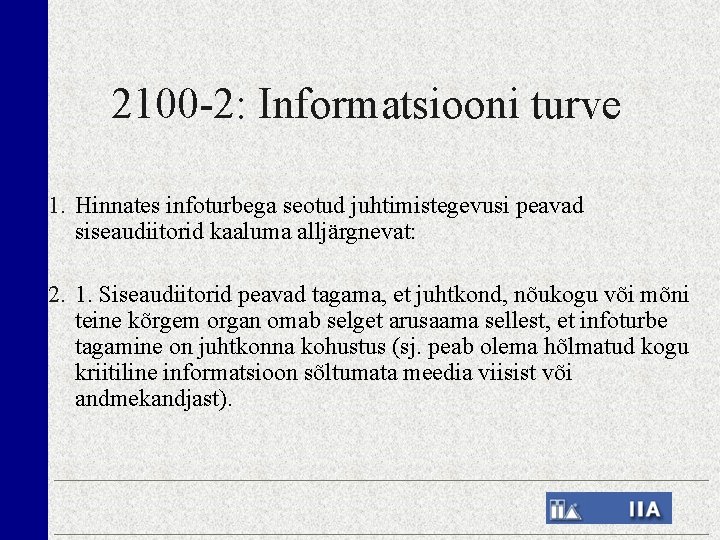 2100 -2: Informatsiooni turve 1. Hinnates infoturbega seotud juhtimistegevusi peavad siseaudiitorid kaaluma alljärgnevat: 2.