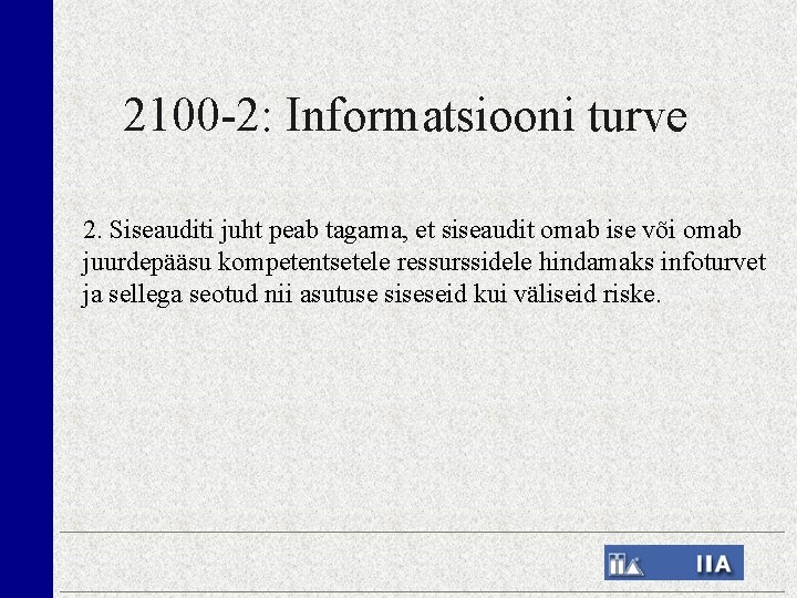 2100 -2: Informatsiooni turve 2. Siseauditi juht peab tagama, et siseaudit omab ise või