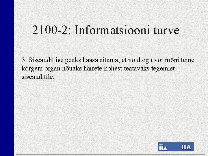 2100 -2: Informatsiooni turve 3. Siseaudit ise peaks kaasa aitama, et nõukogu või mõni