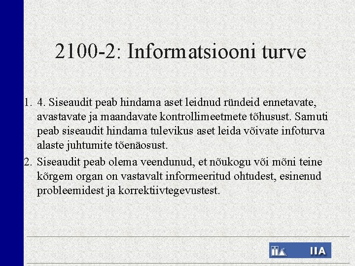 2100 -2: Informatsiooni turve 1. 4. Siseaudit peab hindama aset leidnud ründeid ennetavate, avastavate