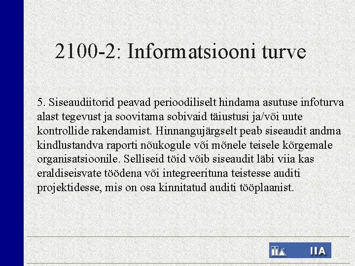 2100 -2: Informatsiooni turve 5. Siseaudiitorid peavad perioodiliselt hindama asutuse infoturva alast tegevust ja