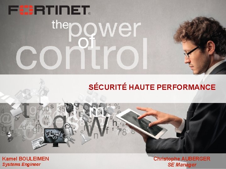 Title of Presentation SÉCURITÉ HAUTE PERFORMANCE Kamel. Fortinet BOULEIMEN Confidential SPEAKER NAME Systems Engineer