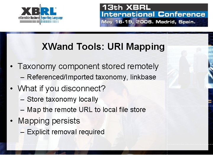 XWand Tools: URI Mapping • Taxonomy component stored remotely – Referenced/Imported taxonomy, linkbase • XWand Tools: URI Mapping • Taxonomy component stored remotely – Referenced/Imported taxonomy, linkbase •