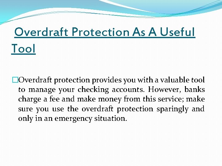 Overdraft Protection As A Useful Tool �Overdraft protection provides you with a valuable tool